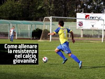 ALLENARE LA RESISTENZA NEL CALCIO GIOVANILE