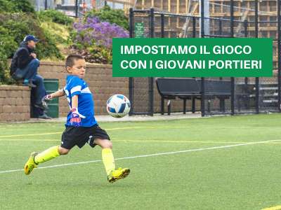 CALCIO E PORTIERI: L'IMPOSTAZIONE DEL GIOCO