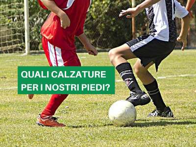 CALCIO: SCEGLIERE LA SCARPA GIUSTA