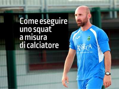 IMPARIAMO UNO SQUAT SPECIFICO PER IL CALCIO